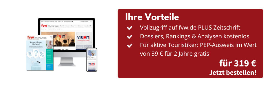 Foto einer Zeitschrift der fvw|TravelTalk, eines PC-Bildschirm und eines Smartphones mit Ansicht des Epapers der fvw|TravelTalk und der Homepage. Daneben eine Infobox: Ihre Vorteile, Vollzugriff auf fvw.de PLUS Zeitschrift, Dossiers, Rankings und Analysen kostenlos, für aktive Touristiker: PEP-Ausweis im Wert von 39 € für 2 Jahre gratis, für 319 €, jetzt bestellen!